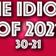 The Idiots of 2021: 30 to 21